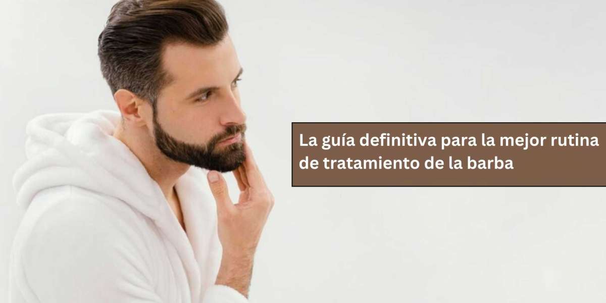 La guía definitiva para la mejor rutina de tratamiento de la barba