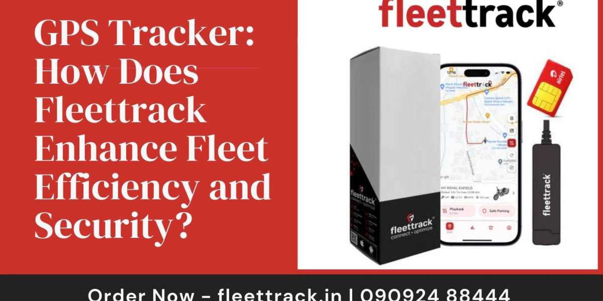 GPS Tracker: How Does Fleettrack Enhance Fleet Efficiency and Security?